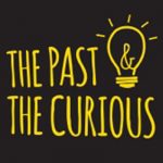 the past & the curious podcast